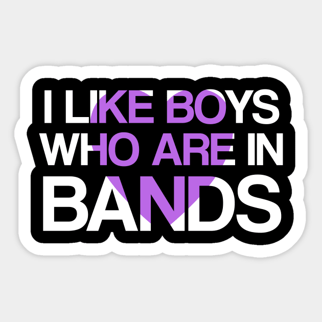 I like boys who are in bands Sticker by hoopoe